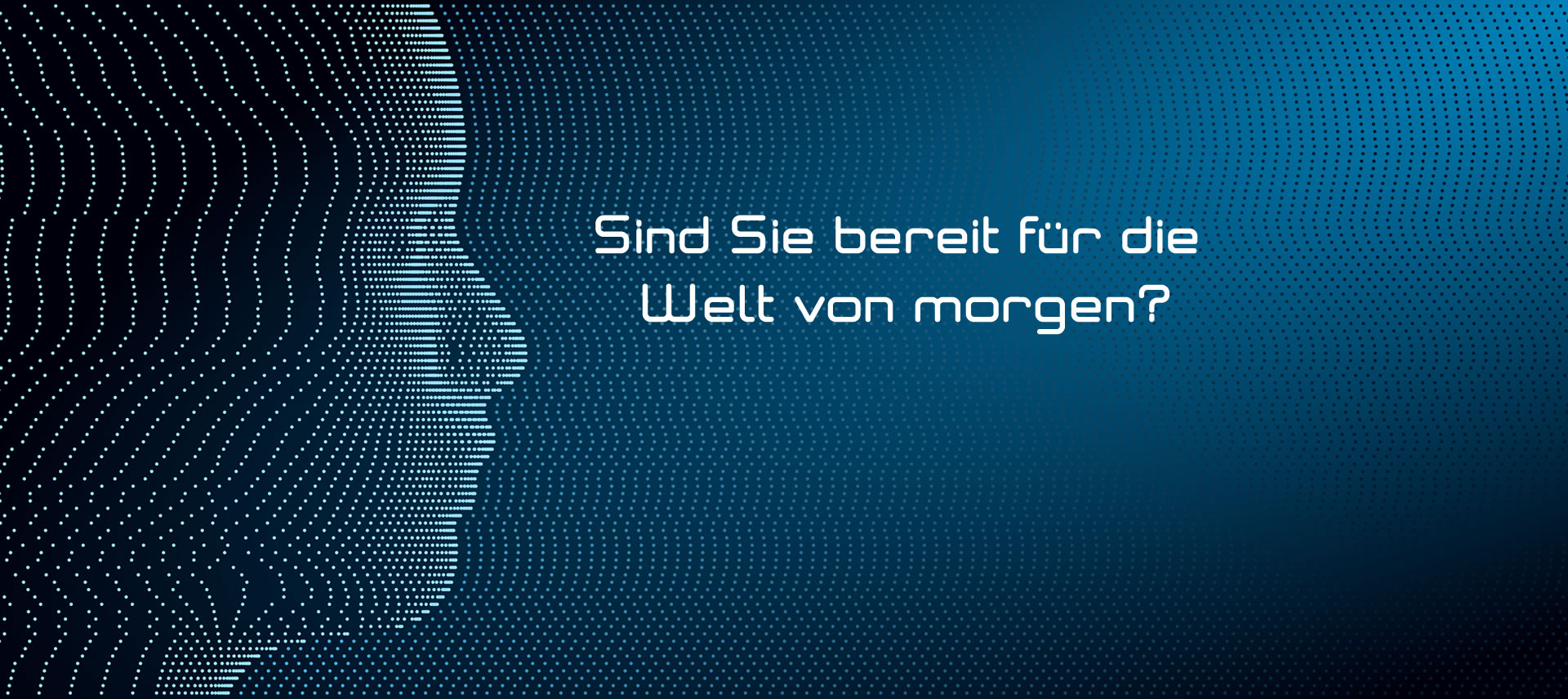 Sind Sie bereit für die Welt von morgen?
